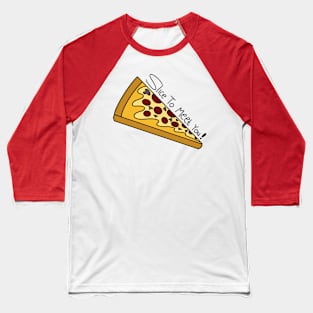 "Pizza Perfection: Slice to Meet You! Unleash the Flavorful Fun in Every Bite!" Baseball T-Shirt